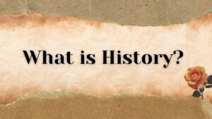 Read more about the article WHAT IS HISTORY?